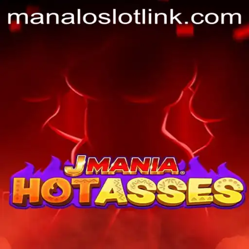 Exploring the Exciting World of JManiaHotAsses and Manaloslot
